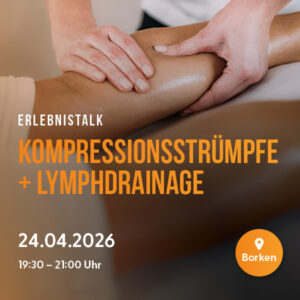 Erlebnistalk | Kompressionsstrümpfe & Lymphdrainage | 24.04.2026 | Borken